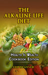 THE ALKALINE LIFE DIET (Health Is Wealth Cookbook Edition)